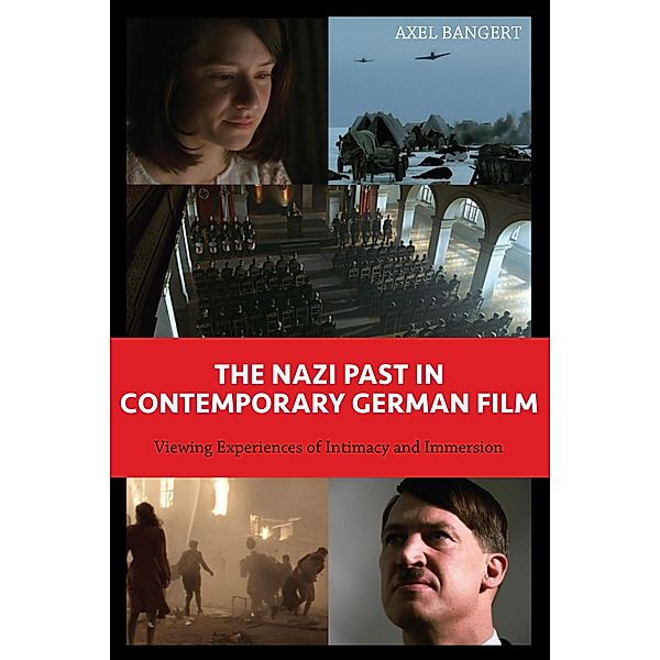 The Nazi Past in Contemporary German Film / Screen Cultures: German Film and the Visual Bd.13, Axel Bangert
