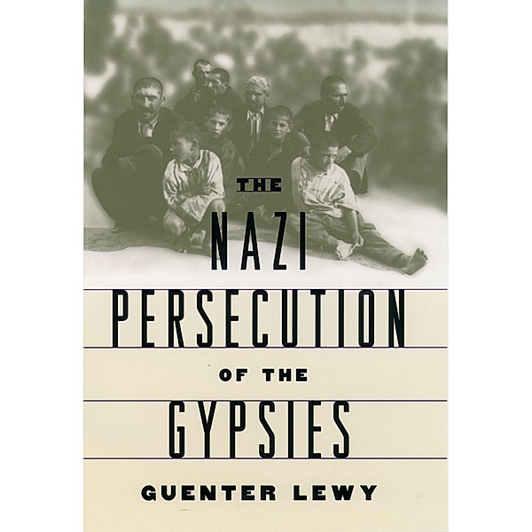 The Nazi Persecution of the Gypsies, Guenter Lewy