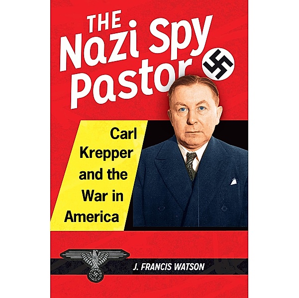 The Nazi Spy Pastor, J. Francis Watson