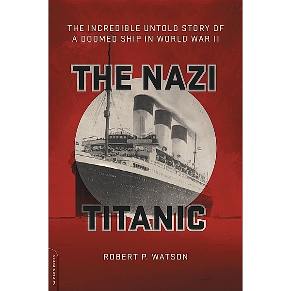 The Nazi Titanic, Robert P. Watson