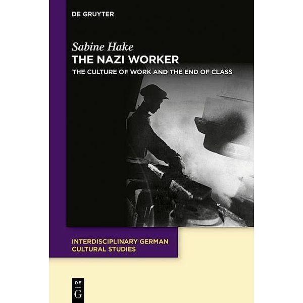 The Nazi Worker / Interdisciplinary German Cultural Studies Bd.35, Sabine Hake