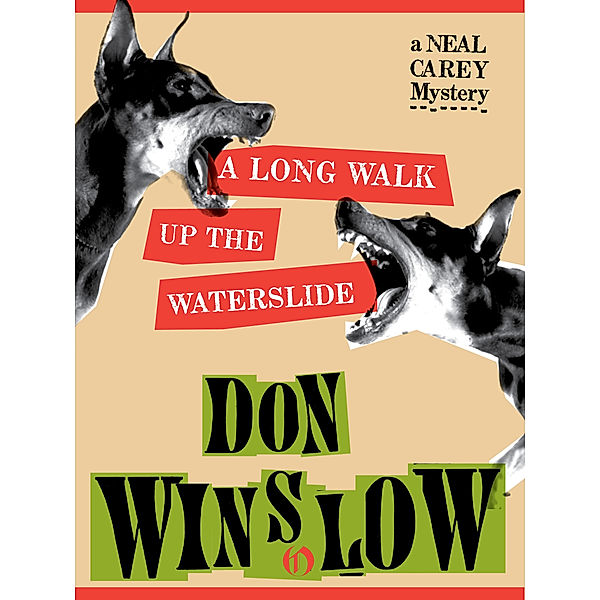 The Neal Carey Mysteries: A Long Walk Up the Waterslide, Don Winslow