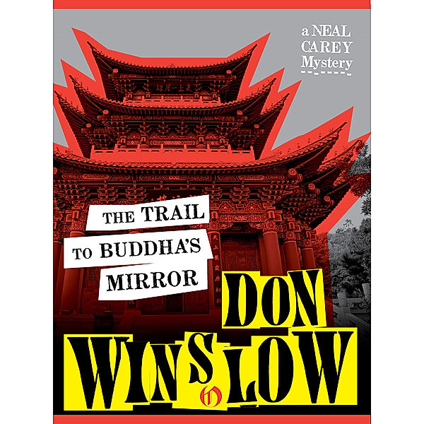The Neal Carey Mysteries: The Trail to Buddha's Mirror, Don Winslow