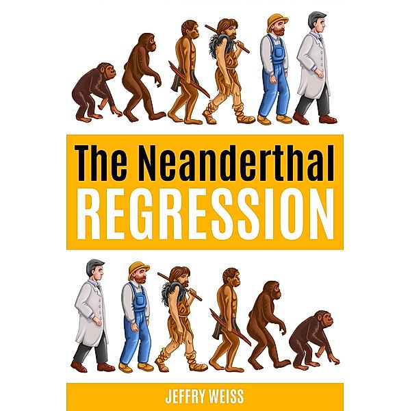 The Neanderthal Regression (Paul Decker assignments, #9) / Paul Decker assignments, Jeffry Weiss