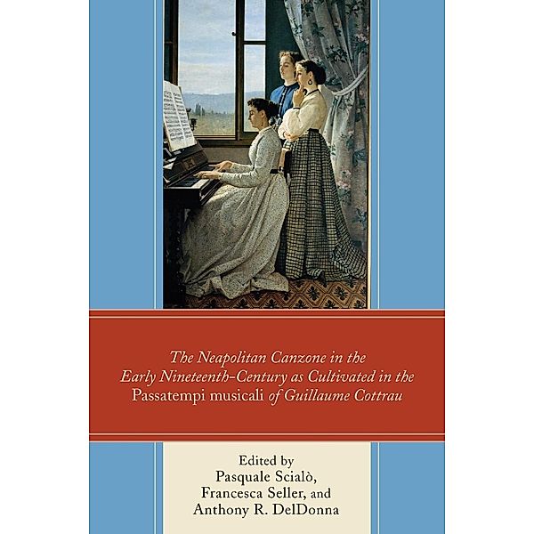 The Neapolitan Canzone in the Early Nineteenth Century as Cultivated in the Passatempi musicali of Guillaume Cottrau