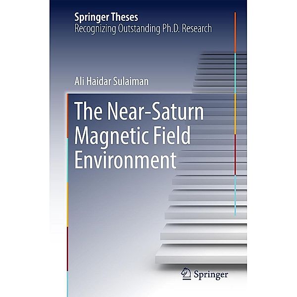 The Near-Saturn Magnetic Field Environment / Springer Theses, Ali Haidar Sulaiman