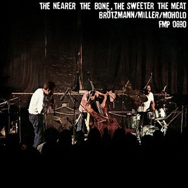 The Nearer The Bone,The Sweeter The Meat (Vinyl), Brötzmann, Miller, Moholo