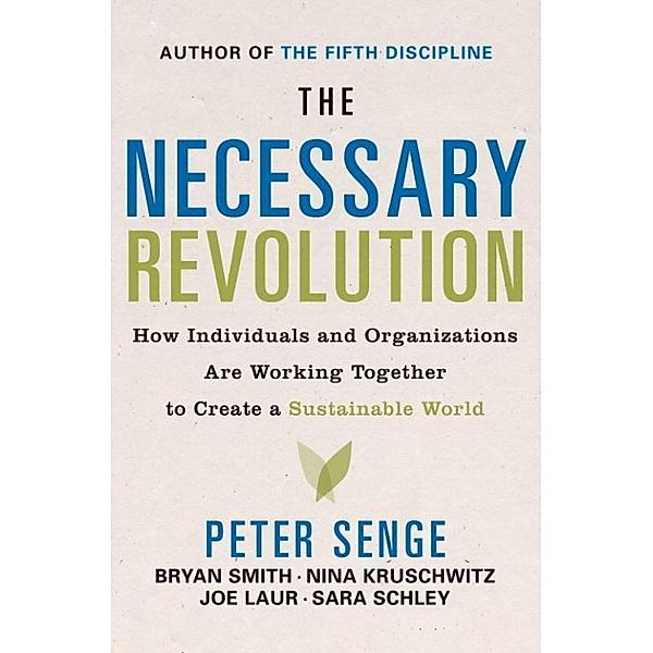 The Necessary Revolution, Peter M. Senge, Bryan Smith, Nina Kruschwitz, Joe Laur, Sara Schley