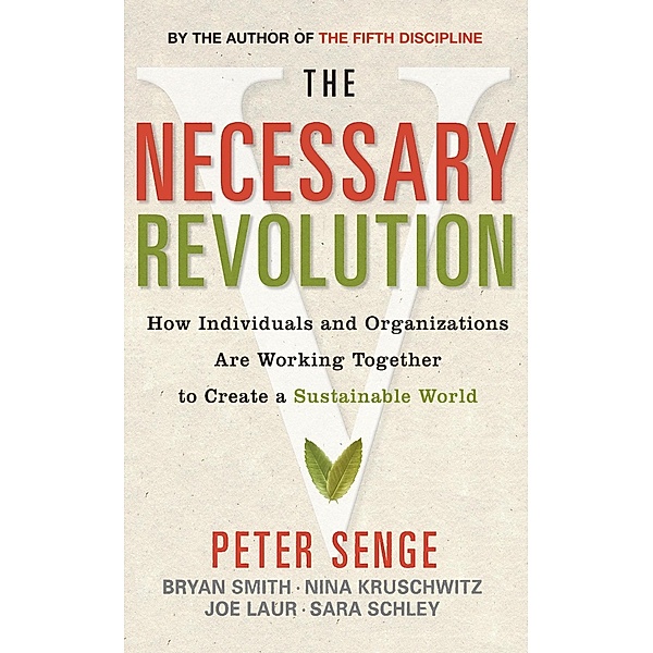 The Necessary Revolution, Bryan Smith, Joe Laur, Nina Kruschwitz, Peter M. Senge, Sara Schley