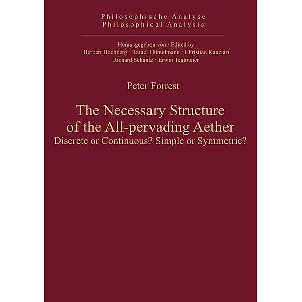 The Necessary Structure of the All-pervading Aether / Philosophische Analyse /Philosophical Analysis Bd.49, Peter Forrest