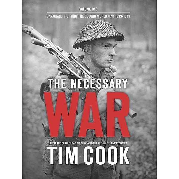 The Necessary War, Volume 1 / Canadians Fighting Bd.3, Tim Cook