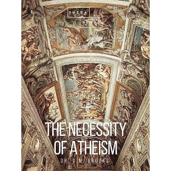 The Necessity of Atheism, Dr. D.M. Brooks