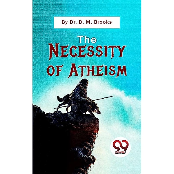 The Necessity Of Atheism, D. M. Brooks