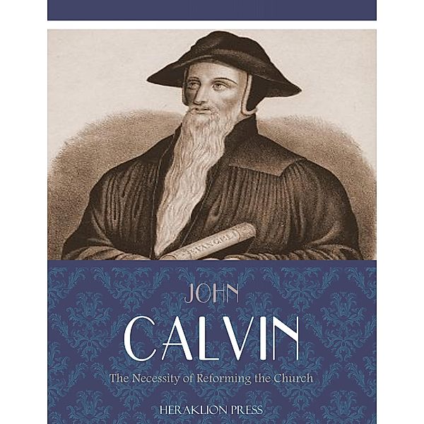 The Necessity of Reforming the Church, John Calvin