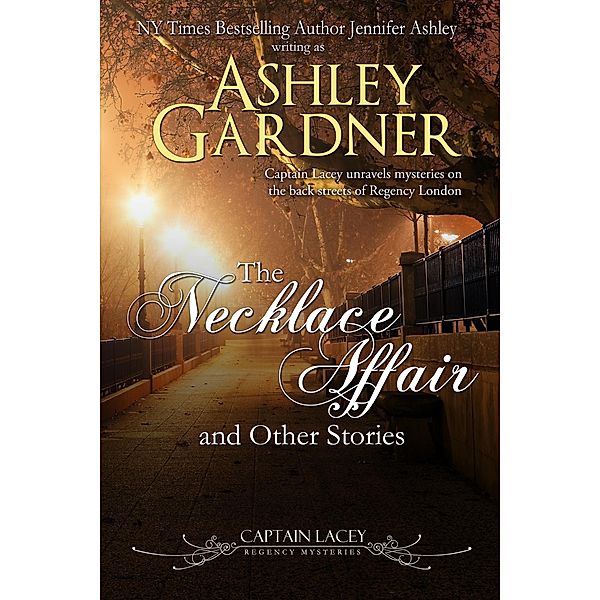 The Necklace Affair (and Other Stories) / Captain Lacey Regency Mysteries, Ashley Gardner, Jennifer Ashley