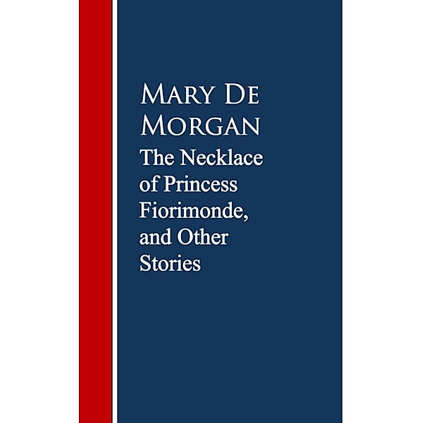The Necklace of Princess Fiorimonde, and Other Stories, Mary De Morgan
