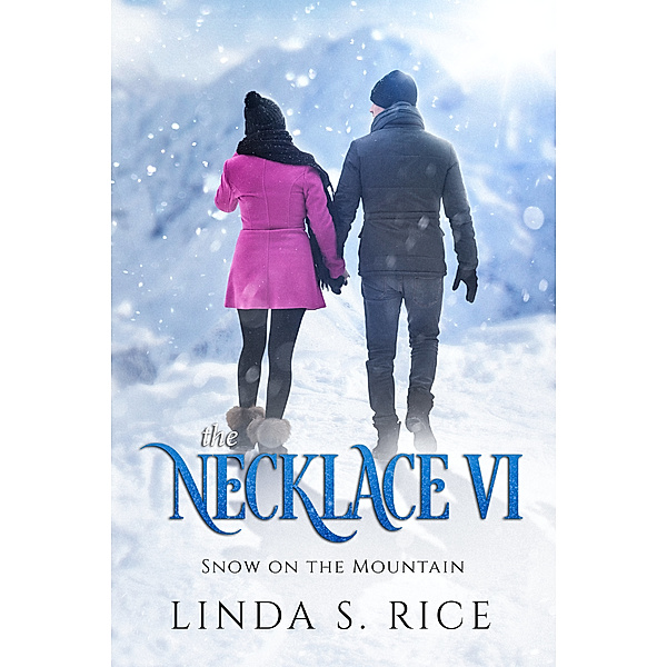 The Necklace: The Necklace VI: Snow on the Mountain, Linda S Rice