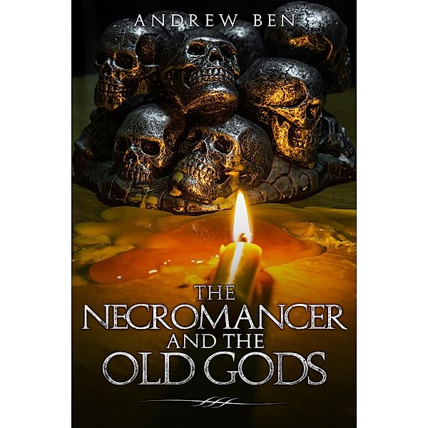 The Necromancer and the Old Gods, Andrew Ben