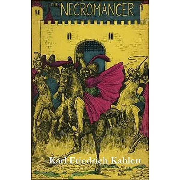 The Necromancer: or The Tale of the Black Forest, Karl Friedrich Kahlert, Peter Teuthold