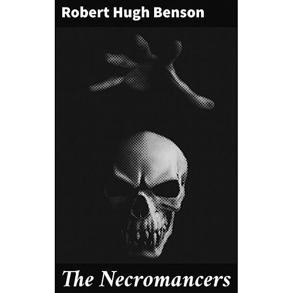 The Necromancers, Robert Hugh Benson