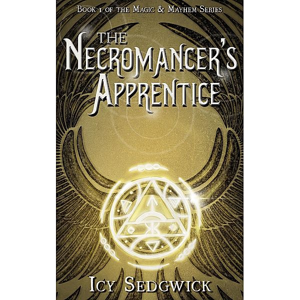 The Necromancer's Apprentice (Magic and Mayhem, #1), Icy Sedgwick