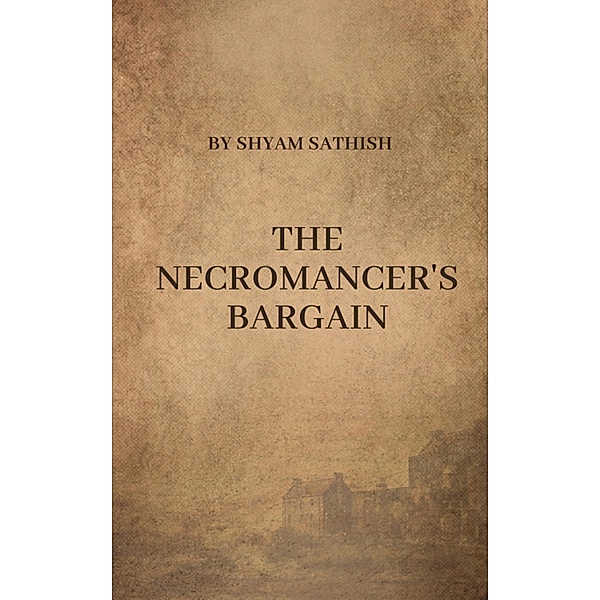 The Necromancer's Bargain, Shyam Sathish