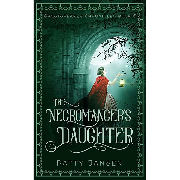 The Necromancer's Daughter (Ghostspeaker Chronicles, #6), Patty Jansen
