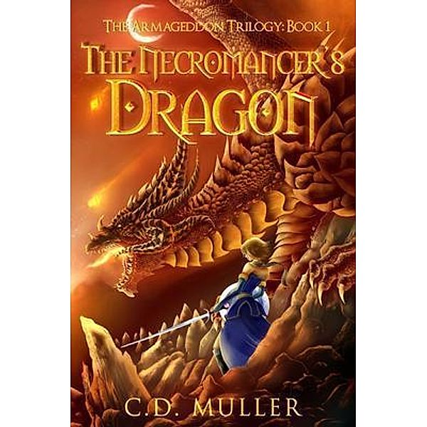 The Necromancer's Dragon / The Armageddon Trilogy Bd.1, C. D. Muller