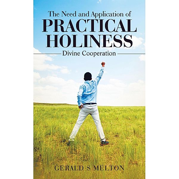 The Need and Application of Practical Holiness, Gerald S Melton