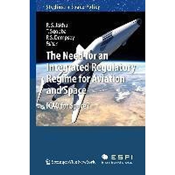 The Need for an Integrated Regulatory Regime for Aviation and Space / Studies in Space Policy Bd.7, Tommaso Sgobba