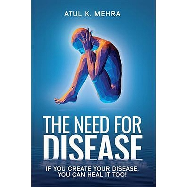 The Need for Disease, Atul K. Mehra