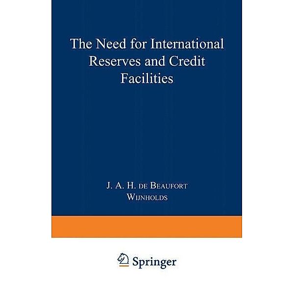 The Need for International Reserves and Credit Facilities, J. de Beaufort Wijnholds