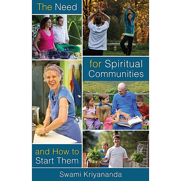 The Need For Spiritual Communities and How to Start Them, Swami Kriyananda