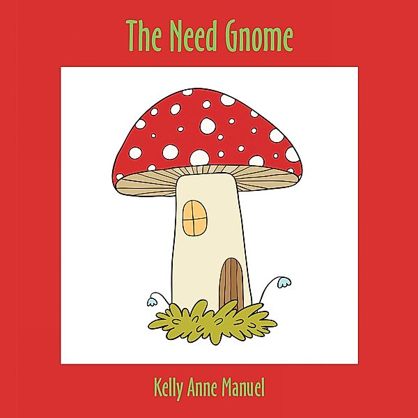 The Need Gnome, Kelly Anne Manuel