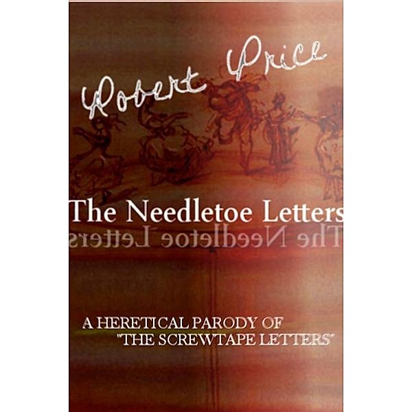 The Needletoe Letters, Robert M. Price