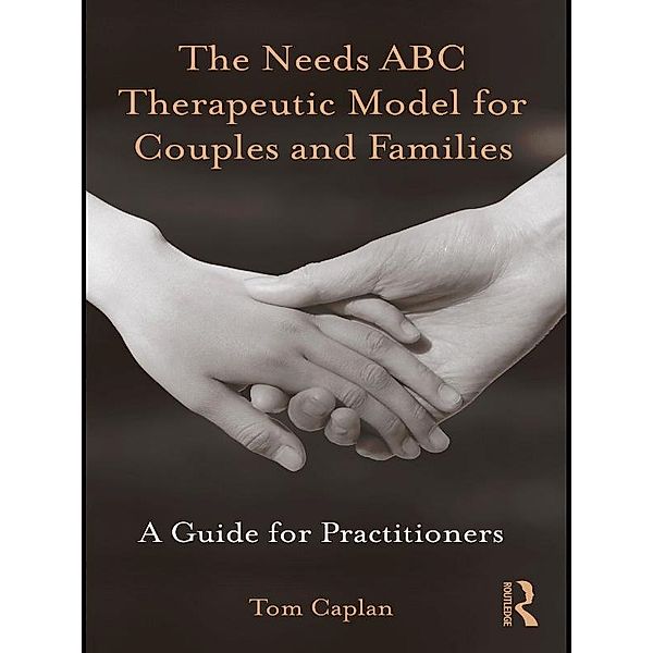 The Needs ABC Therapeutic Model for Couples and Families, Tom Caplan