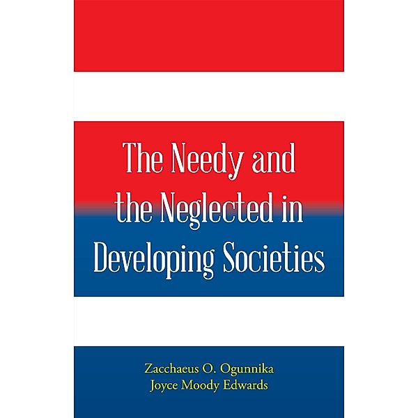 The Needy and the Neglected in Developing Societies., Zacchaeus Ogunnika, Joyce Moody Edwards