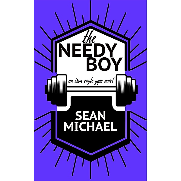 The Needy Boy (Iron Eagle Gym) / Iron Eagle Gym, Sean Michael