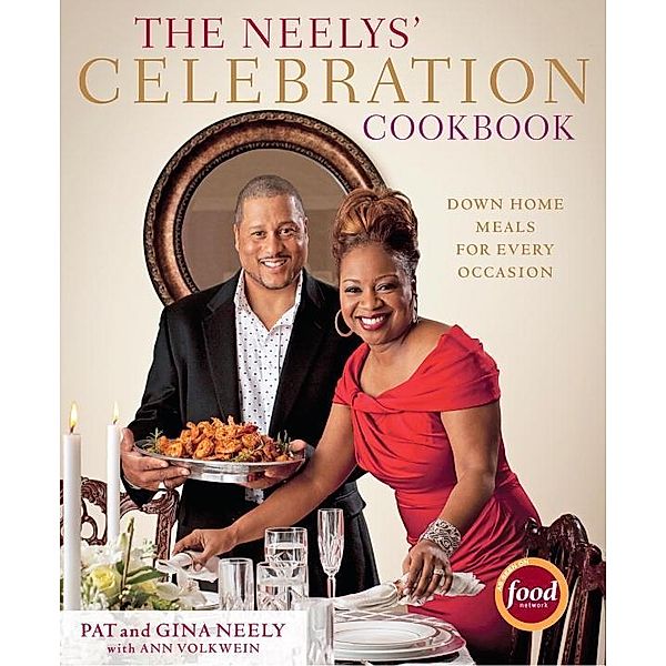The Neelys' Celebration Cookbook, Pat Neely, Gina Neely, Ann Volkwein