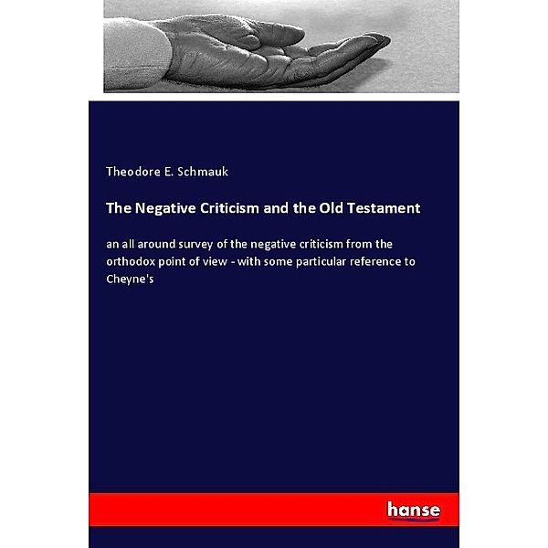 The Negative Criticism and the Old Testament, Theodore E. Schmauk