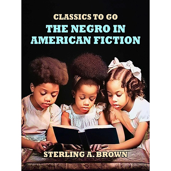 The Negro in American Fiction, Sterling A. Brown