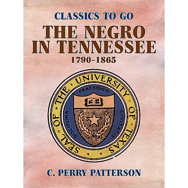 The Negro in Tennessee, 1790-1865, C. Perry Patterson