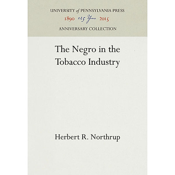 The Negro in the Tobacco Industry, Herbert R, Northrup