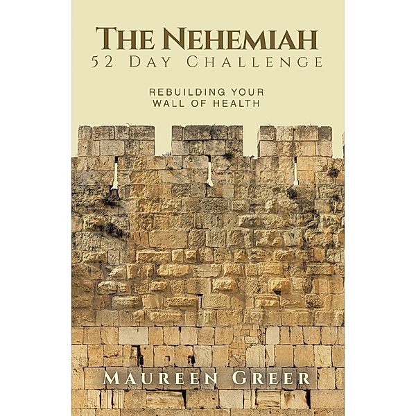 The Nehemiah 52 Day Challenge, Maureen Greer