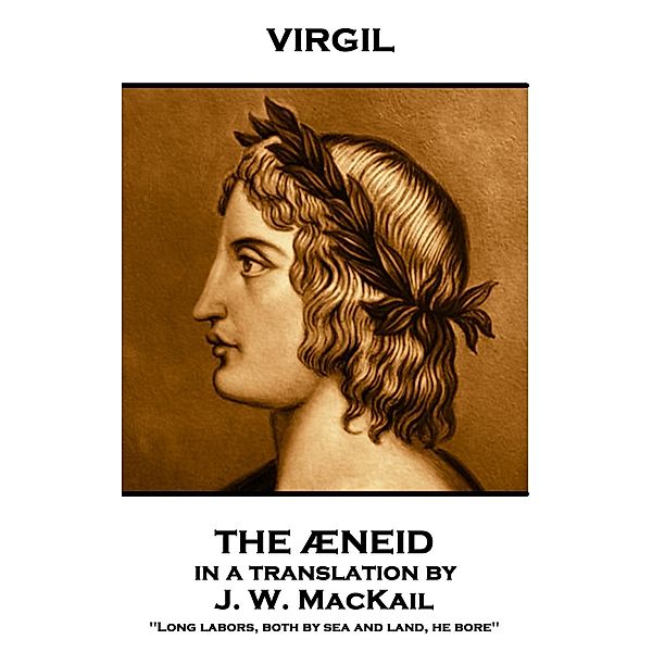 The Æneid, Translated by J.W. McKail, Virgil