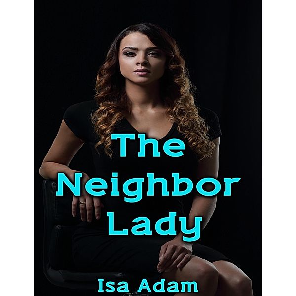 The Neighbor Lady, Isa Adam