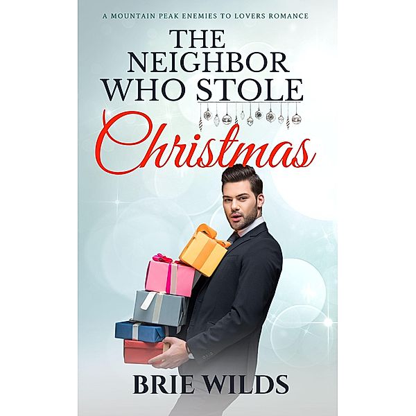 The Neighbor Who Stole Christmas (Mountain Peak Series, #1) / Mountain Peak Series, Brie Wilds