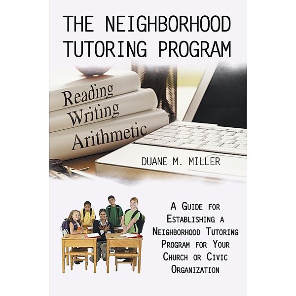 The Neighborhood Tutoring Program, Duane M. Miller