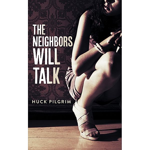 The Neighbors Will Talk, Huck Pilgrim