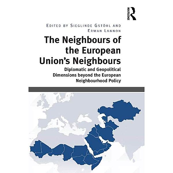 The Neighbours of the European Union's Neighbours, Sieglinde Gstöhl, Erwan Lannon